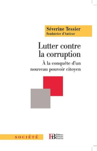 Lutter contre la corruption. A la conquête d'un nouveau contre-pouvoir citoyen - Tessier Séverine