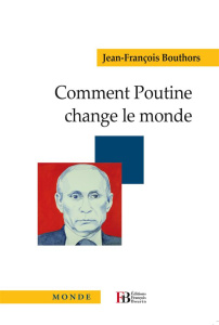 Comment Poutine change le monde - Bouthors Jean-François