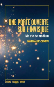 Une porte sur l'invisible. Ma vie de médium - Cioffi Nathalie