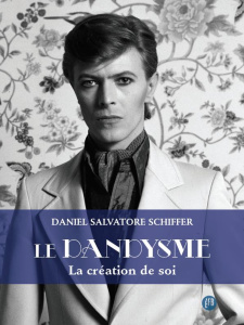 Le dandysme. La création de soi, 2e édition - Schiffer Daniel Salvatore