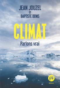 Climat. Parlons vrai - Jouzel Jean ; Denis Baptiste