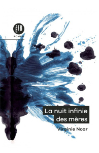 La nuit infinie des mères - Noar Virginie