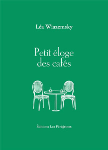 Petit éloge des cafés - Wiazemsky Léa