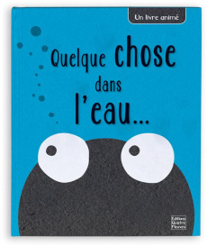 Quelque chose dans l'eau. Un livre animé - Mansfield Andy