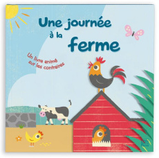 Une journée à la ferme : un livre animé sur les contraires - Daly Bob - Ferguson Richard - Fraisse Frédérique