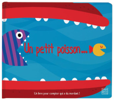 Un petit poisson... Un livre pour compter qui a du mordant ! - Fraisse Frédérique ; Flintham Thomas ; Mansfield A