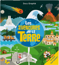 Les aventures de la Terre. Un livre tout animé ! - Sims Sean ; Fraisse Frédérique ; Green Dan ; Manni