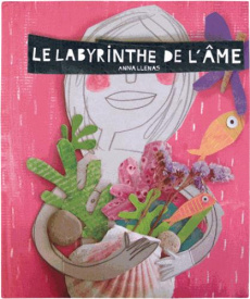 Le labyrinthe de l'âme - Llenas Anna ; Galliot Lucile