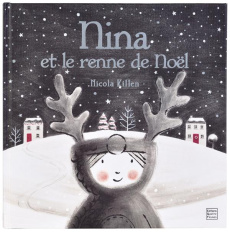 Nina : Nina et le renne de Noël - Killen Nicola ; Galliot Lucile