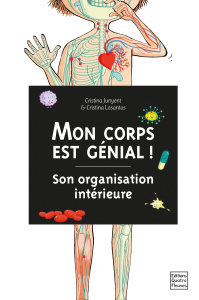 Mon corps est génial ! Son organisation intérieure - Junyent Cristina ; Losantos Cristina ; Trévise Cla