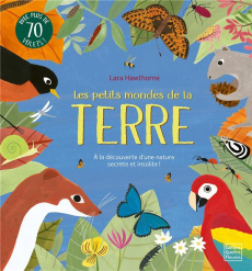 Les petits mondes de la terre. Avec plus de 70 volets ! - La Bédoyère Camilla de ; Hawthorne Lara ; Fraisse