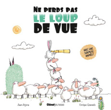 Ne perds pas le loup de vue - Arjona Juan ; Quevedo Enrique ; Munsch Iris