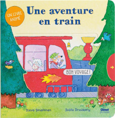 Une aventure en train - Smallman Steve ; Dreidemy Joëlle ; Julien Sandy