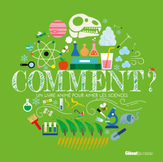 Comment ? Un livre animé pour aimer les sciences - Mudd Danielle ; Kragulj Vanja