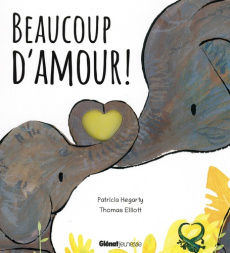 Beaucoup d'amour ! - Hegarty Patricia ; Elliott Thomas ; Allouch Claire