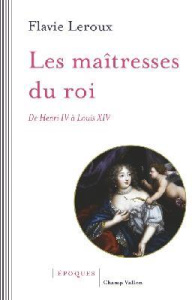 Les maîtresses du roi - Leroux Flavie