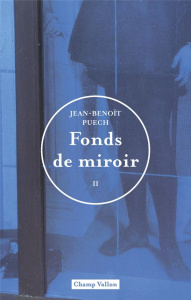 Fonds de miroirs. Tome 2 - Puech Jean-Benoît
