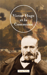 Victor Hugo et la Commune - Godin Christian