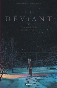 Le Déviant. Un conte de Noël Tome 1 - Tynion James ; Hixson Joshua ; Le Dain Maxime ; Te