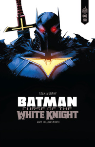 Batman : Curse of the White Knight - Murphy Sean ; Hollingsworth Matt