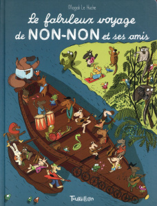 Non-Non : Le fabuleux voyage de Non-Non et ses amis - Le Huche Magali
