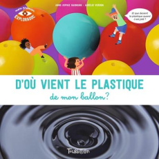 D'où vient le plastique de mon ballon ? - Baumann Anne-Sophie ; Verdon Aurélie