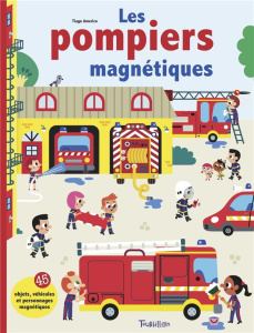 Les pompiers magnétiques. 45 objets, véhicules et personnages magnétiques - Americo Tiago