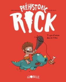 Préhistoric Rick Tome 1 : Y'a pas d'arêtes dans le T-Rex - Eparvier Hervé ; Roux Mickaël ; Lecloux Aurélie