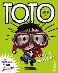 Toto, le super zéro ! Tome 6 : Vas-y mollo ! - Girard Franck ; Bloch Serge ; Chaurand Rémi
