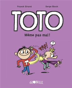 Toto Tome 3 : Même pas mal ! - Girard Franck ; Bloch Serge ; Chaurand Rémi
