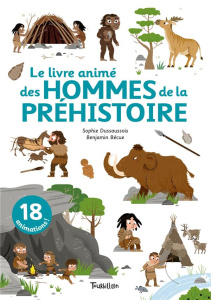 Le livre animé des hommes de la préhistoire - Dussaussois Sophie ; Bécue Benjamin ; Tauxe Denis