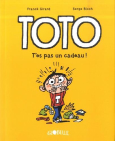 Toto Tome 7 : T'es pas un cadeau ! - Girard Franck ; Bloch Serge ; Bekaert Benoît