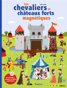 Les chevaliers et châteaux forts magnétiques. Avec 45 personnages, animaux et objets magnétiques - Combes Adèle