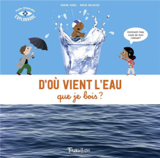 D'où vient l'eau que je bois ? - Harel Karine ; Balicevic Didier