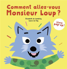 Comment allez-vous, Monsieur Loup ? Livre pop-up ! - Lambilly Elisabeth de ; Du Faÿ Laure