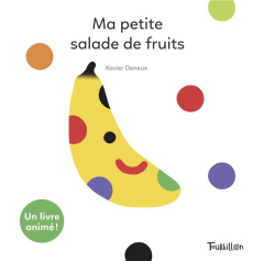 Ma petite salade de fruits - Deneux Xavier
