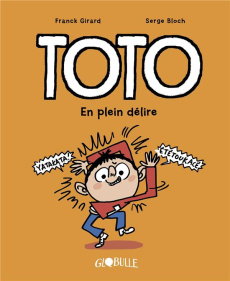 Toto Tome 9 : En plein délire - Girard Franck ; Bloch Serge ; Bekaert Benoît