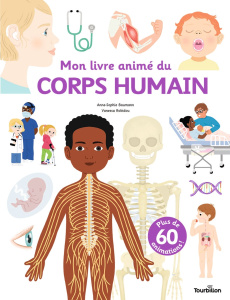 Mon livre animé du corps humain. Plus de 60 animations ! - Baumann Anne-Sophie ; Robidou Vanessa