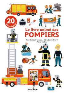 Le livre animé des pompiers - Baumann Anne-Sophie ; Frémont Sébastien ; Caillou
