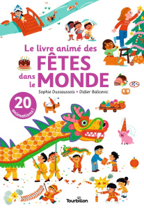 Le livre animé des fêtes dans le monde - Dussaussois Sophie ; Balicevic Didier