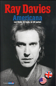 Americana. Les Kinks, la route, le riff parfait - Davies Ray ; Yerushalmi Ariel ; Yerushalmi Marjori