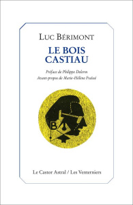 Le Bois Castiau - Bérimont Luc ; Delerm Philippe ; Fraïssé Marie-Hél