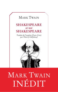 Shakespeare or not Shakespeare ? - Twain Mark ; Gillyboeuf Thierry