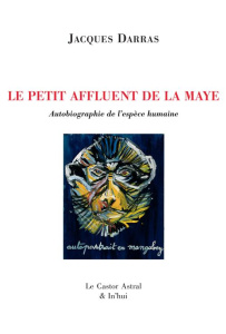 La Maye Tome 2 : Le petit affluent de la Maye. Autobiographie de l'espèce humaine, avec 1 CD audio - Darras Jacques