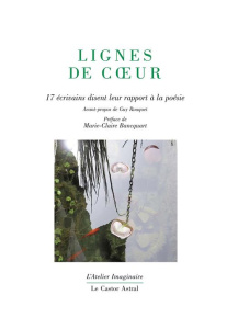 Lignes de coeur. 17 écrivains disent leur rapport à la poésie - Rouquet Guy ; Bancquart Marie-Claire