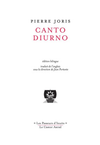 Canto diurno. Choix de poèmes 1972-2014 - Joris Pierre ; Portante Jean ; Bernstein Charles