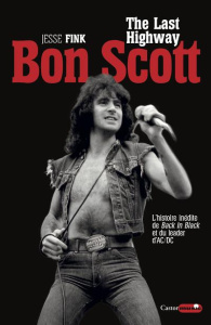 Bon Scott, the last highway. L'histoire inédite de Back in Black et du leader d'AC/DC - Fink Jesse