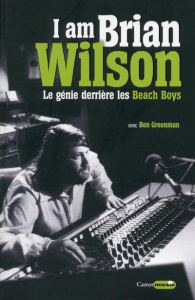 I am Brian Wilson - Wilson Brian ; Greenman Ben ; Gautier Pernelle
