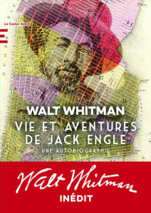 Vie et aventures de Jack Engle. Une autobiographie - Whitman Walt ; Beauchamp Thierry