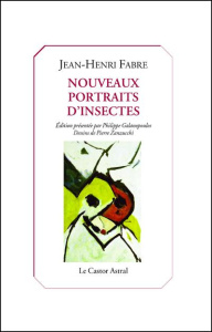 Nouveaux portraits d'insectes - Fabre Jean-Henri ; Galanopoulos Philippe ; Zanzucc